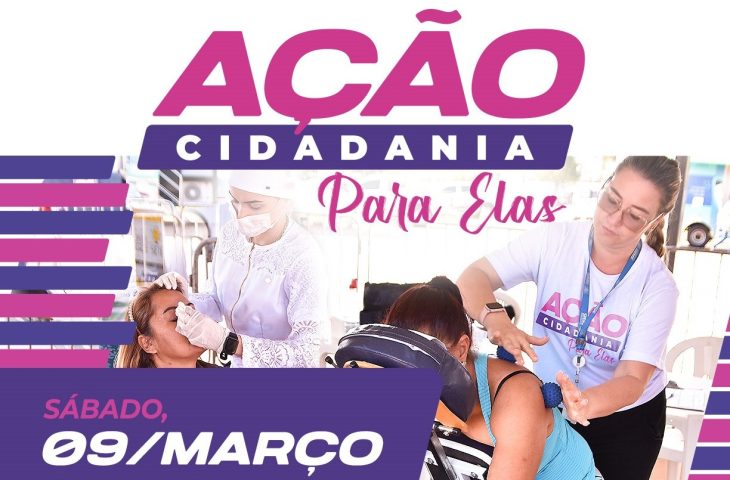 Ação Cidadania Para Elas vai oferecer serviços gratuitos exclusivos para mulheres neste sábado
