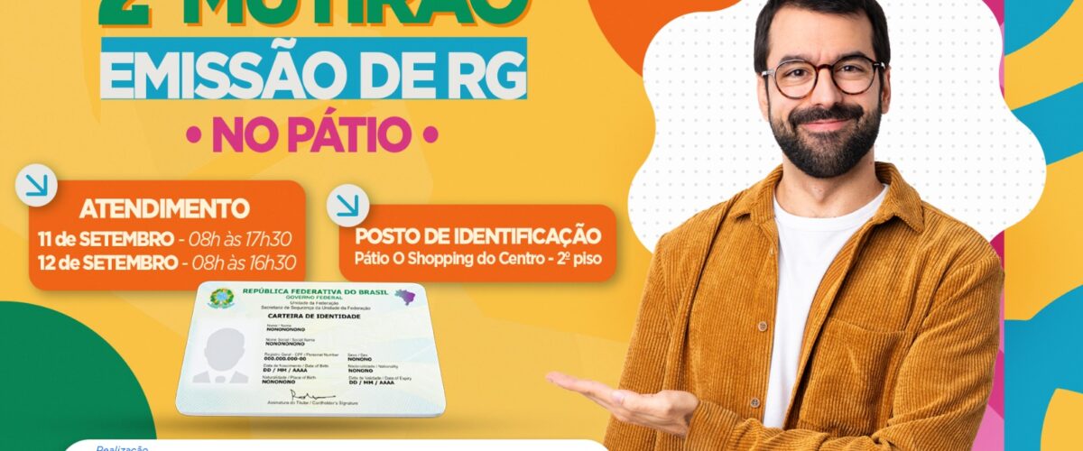Mutirão para emissão da nova Carteira de Identidade será realizado no Pátio Central nos dias 11 e 12 de setembro